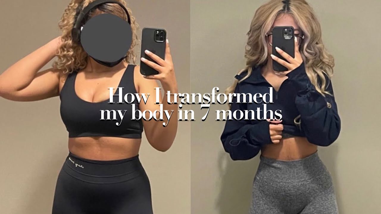 How I transformed my body in 7 months healthy lifestyle change